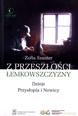 Z Przeszłości Łemkowszczyzny Dzieje i Przysłopia i Nowicy - Zofia Szanter [KSIĄŻKA]