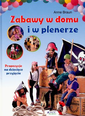 Zabawy w Domu i w Plenerze - Anne Braun [KSIĄŻKA]