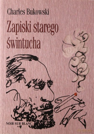 Zapiski Starego Świntucha - Charles Bukowski [KSIĄŻKA]