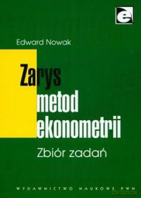 Zarys Metod Ekonometrii Zbiór Zadań - Edward Nowak [KSIĄŻKA]