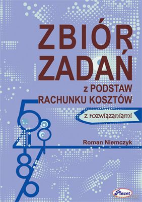 Zbiór Zadań Z Podstaw Rachunku Kosztów - Roman Niemczyk [KSIĄŻKA]