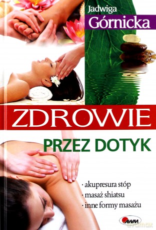 Zdrowie Przez Dotyk - Jadwiga Górnicka [KSIĄŻKA]