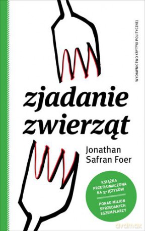 Zjadanie Zwierząt - Jonathan Safran Foer [KSIĄŻKA]