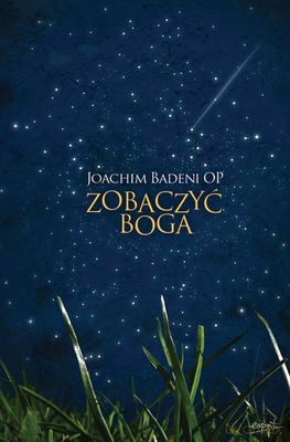 Zobaczyć Boga - Joachim Badeni [KSIĄŻKA]