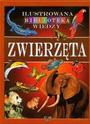Zwierzęta Ilustrowana Biblioteka Wiedzy - Anna Pawłowska [KSIĄŻKA]