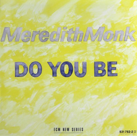 Meredith Monk: Do You Be [CD]
