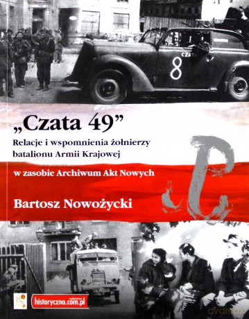Czata 49. Relacje i wspomnienia żołnierzy batalionu Armii Krajowej - Bartosz Nowożycki [KSIĄŻKA]