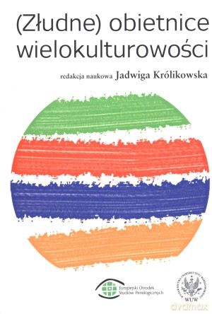 (Złudne) obietnice wielokulturowości - Jadwiga Królikowska (red.) [KSIĄŻKA]