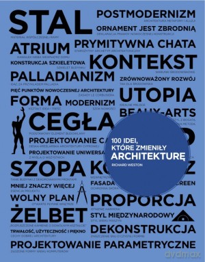 100 idei, które zmieniły architekturę - Richard Weston [KSIĄŻKA]