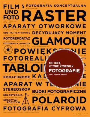100 idei, które zmieniły fotografię - Marien Mary Warner [KSIĄŻKA]