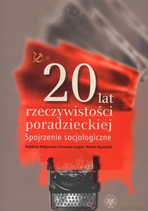 20 lat rzeczywistości poradzieckiej. Spojrzenie socjologiczne - Małogorzata Głowacka-Grajper (red.), Robert Wyszyński (red.) [KSIĄŻKA]