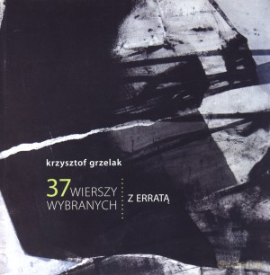 37 wierszy wybranych. Z erratą - Krzysztof Grzelak [KSIĄŻKA]