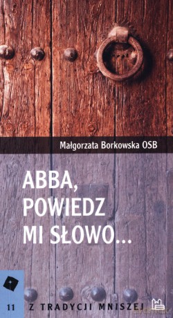Abba, powiedz mi słowo... - Małgorzata Borkowska OSB [KSIĄŻKA]