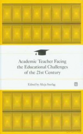 Academic Teacher Facing the Educational Challenges of the 21st Century [KSIĄŻKA]