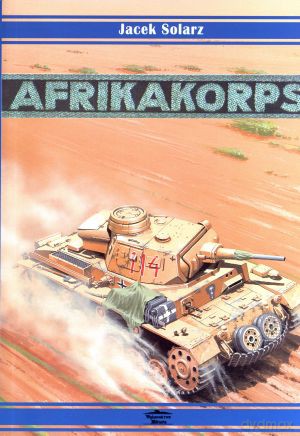 Afrika Korps 1941-1943 - Jacek Solarz [KSIĄŻKA]