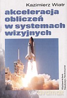 Akceleracja obliczeń w systemach wizyjnych - Kazimierz Wiatr [KSIĄŻKA]