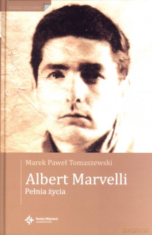 Albert Marvelli. Pełnia życia - Marek Paweł Tomaszewski [KSIĄŻKA]