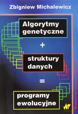 Algorytmy genetyczne + struktury danych = programy ewolucyjne - Zbigniew Michalewicz [KSIĄŻKA]