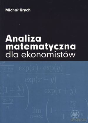 Analiza matematyczna dla ekonomistów - Michał Krych [KSIĄŻKA]