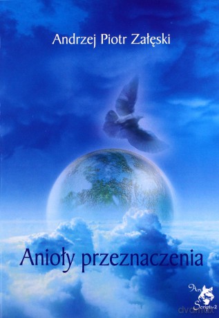 Anioły przeznaczenia - Andrzej Piotr Załęski [KSIĄŻKA]