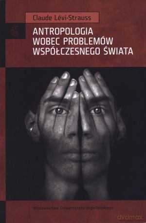 Antropologia wobec problemów współczesnego świata - Claude Levi-Strauss [KSIĄŻKA]