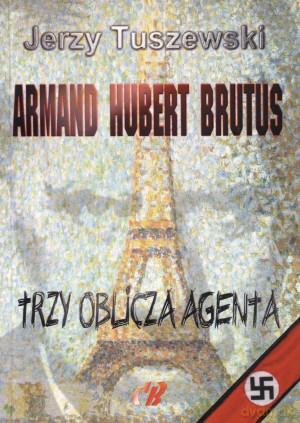 Armand - Hubert - Brutus. Trzy oblicza agenta + CD - Jerzy Tuszewski [KSIĄŻKA]
