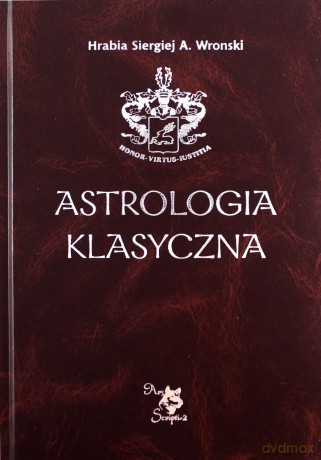 Astrologia klasyczna. Tom IX. Aspekty. Część 2: Wenus, Mars, Jowisz - Hrabia Siergiej A. Wronski [KSIĄŻKA]