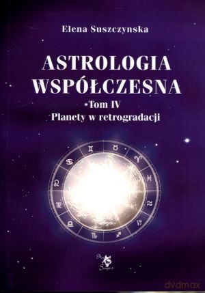 Astrologia współczesna. Tom 4. Planety w retrogradacji - Elena Suszczynska [KSIĄŻKA]