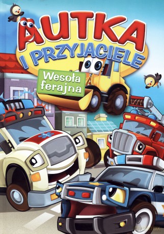 Autka i przyjaciele. Wesoła ferajna [KSIĄŻKA]
