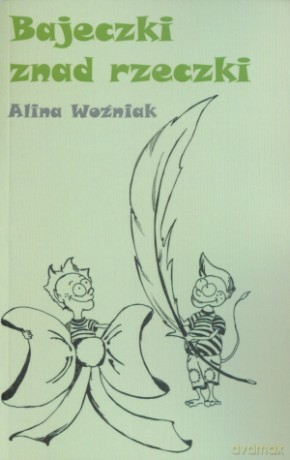 Bajeczki znad rzeczki - Alina Woźniak [KSIĄŻKA]