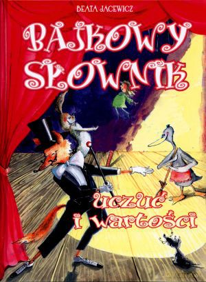 Bajkowy słownik uczuć i wartości - Beata Jacewicz [KSIĄŻKA]