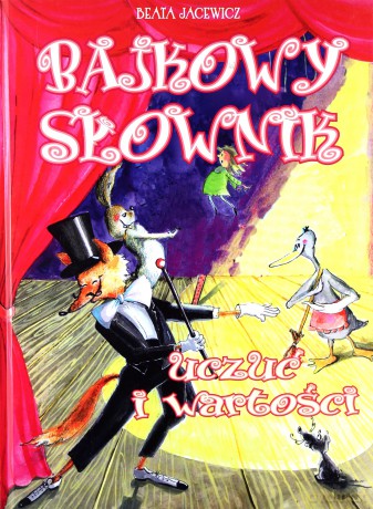 Bajkowy słownik uczuć i wartości - Beata Jacewicz [KSIĄŻKA]