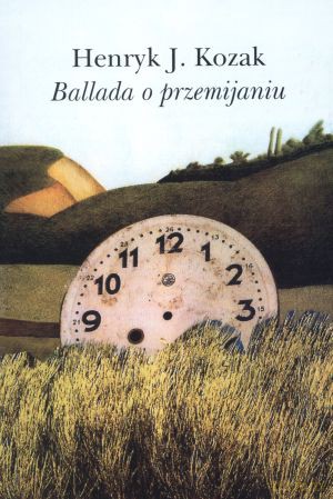 Ballada o przemijaniu - Henryk J. Kozak [KSIĄŻKA]