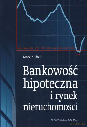 Bankowość hipoteczna i rynek nieruchomości - Marcin Sitek [KSIĄŻKA]