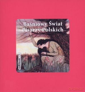 Baśniowy Świat Pisarzy Polskich. Książka audio CD MP3