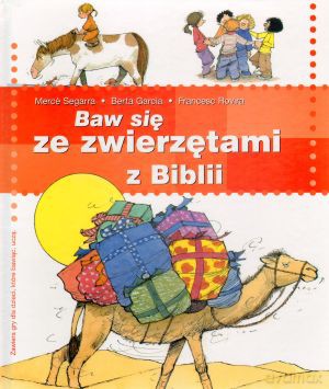Baw się ze zwierzętami z Biblii - Merce Segarra, Berta Garcia, Francesc Rovira [KSIĄŻKA]