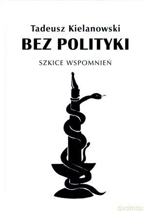 Bez polityki. Szkice wspomnień - Tadeusz Kielanowski [KSIĄŻKA]