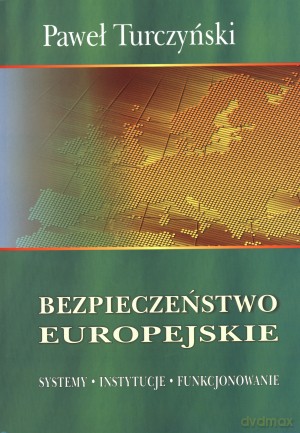 Bezpieczeństwo europejskie. Systemy. Instytucje. Funkcjonowanie - Zygmunt Iwaszkiewicz [KSIĄŻKA]
