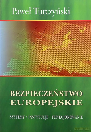 Bezpieczeństwo europejskie. Systemy. Instytucje. Funkcjonowanie - Zygmunt Iwaszkiewicz [KSIĄŻKA]