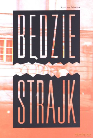 Będzie strajk - Krystyna Zalewska [KSIĄŻKA]