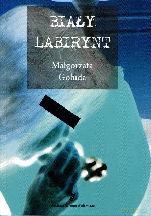 Biały Labirynt - Małgorzata Goluda [KSIĄŻKA]