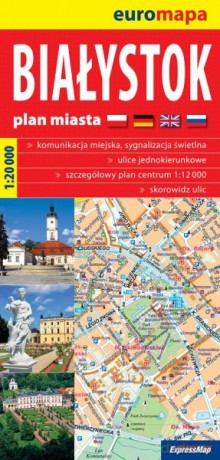 Białystok. Euromapa. Plan miasta w skali 1:20 000 [KSIĄŻKA]