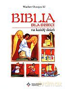 Biblia dla dzieci na każdy dzień - Wacław Oszajca SJ [KSIĄŻKA]