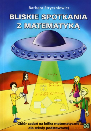Bliskie spotkania z matematyką - zbiór zadań. NOWIK WZ - Barbara Stryczniewicz [KSIĄŻKA]