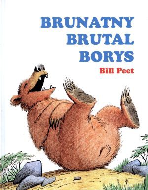Brunatny brutal Borys - Bill Peet [KSIĄŻKA]