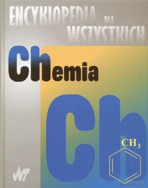 Chemia. Encyklopedia dla wszystkich [KSIĄŻKA]