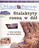 Ciekawe dlaczego stalaktyty rosną w dół - Jackie Gaff [KSIĄŻKA]