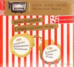 Czapa, czyli śmierć na raty. Złota Setka Teatru Polskiego Radia. Książka audio 2CD MP3 - Janusz Krasiński [KSIĄŻKA]