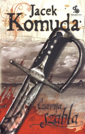 Czarna szabla - Jacek Komuda [KSIĄŻKA]