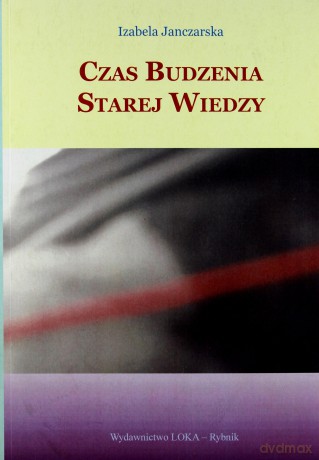 Czas budzenia starej wiedzy - Izabela Janczarska [KSIĄŻKA]